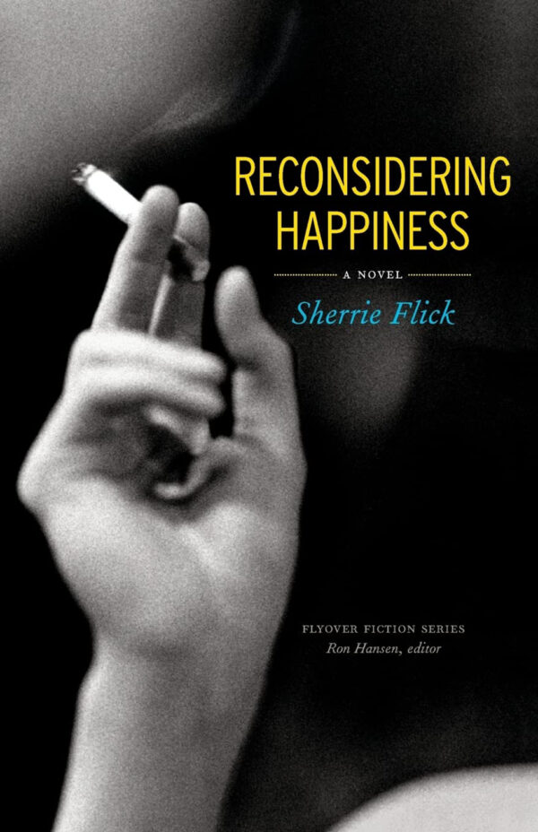 Reconsidering Happiness, a novel by Sherrie Flick