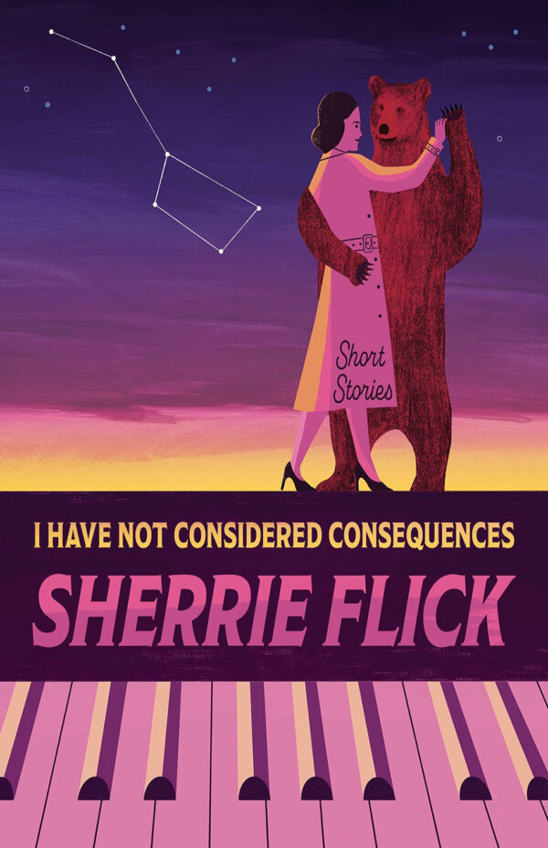 I Have Not Considered Consequences by Sherrie Flick